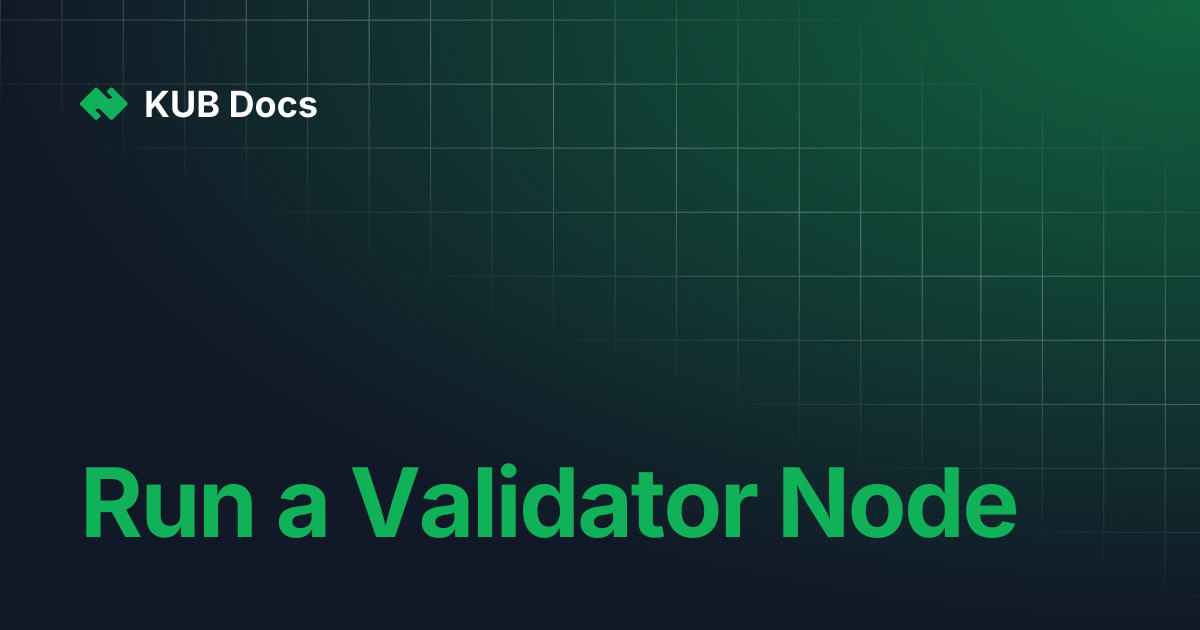 Run a Validator Node | KUB Docs